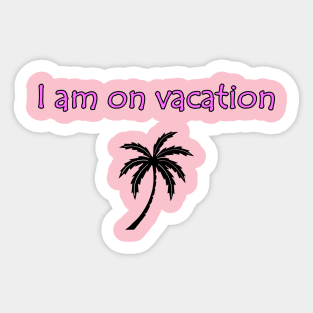 I am on vacation from my husband Sticker